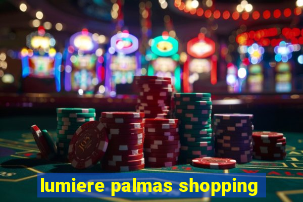 lumiere palmas shopping